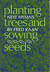 Planting Trees and Sowing Seeds - Fred Kaan Hymn Collection Cover Image