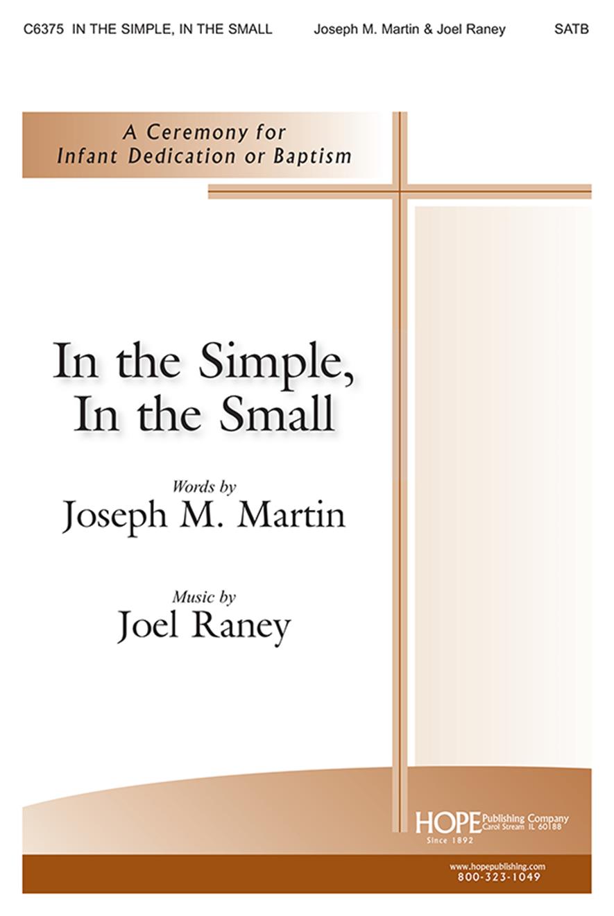In the Simple In the Small: A Ceremony for Infant Dedication or Baptism - SATB Cover Image