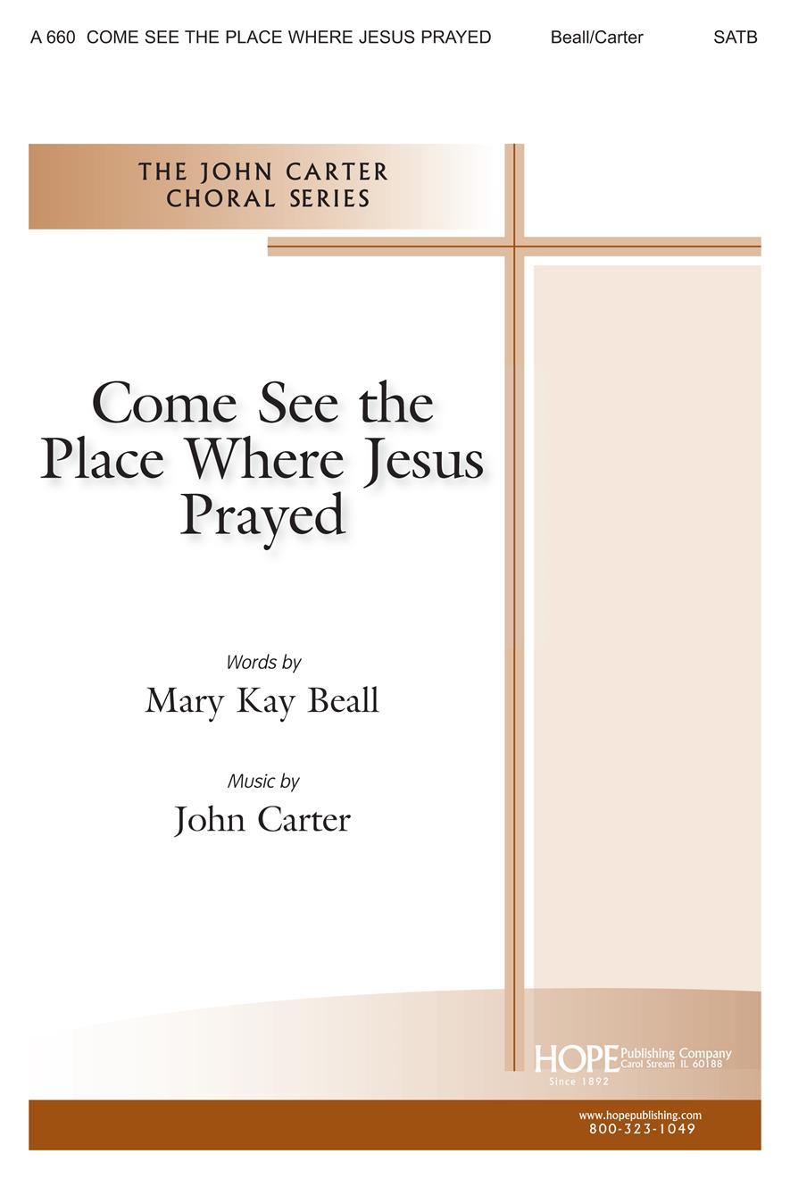 Come See the Place Where Jesus Prayed - SATB Cover Image