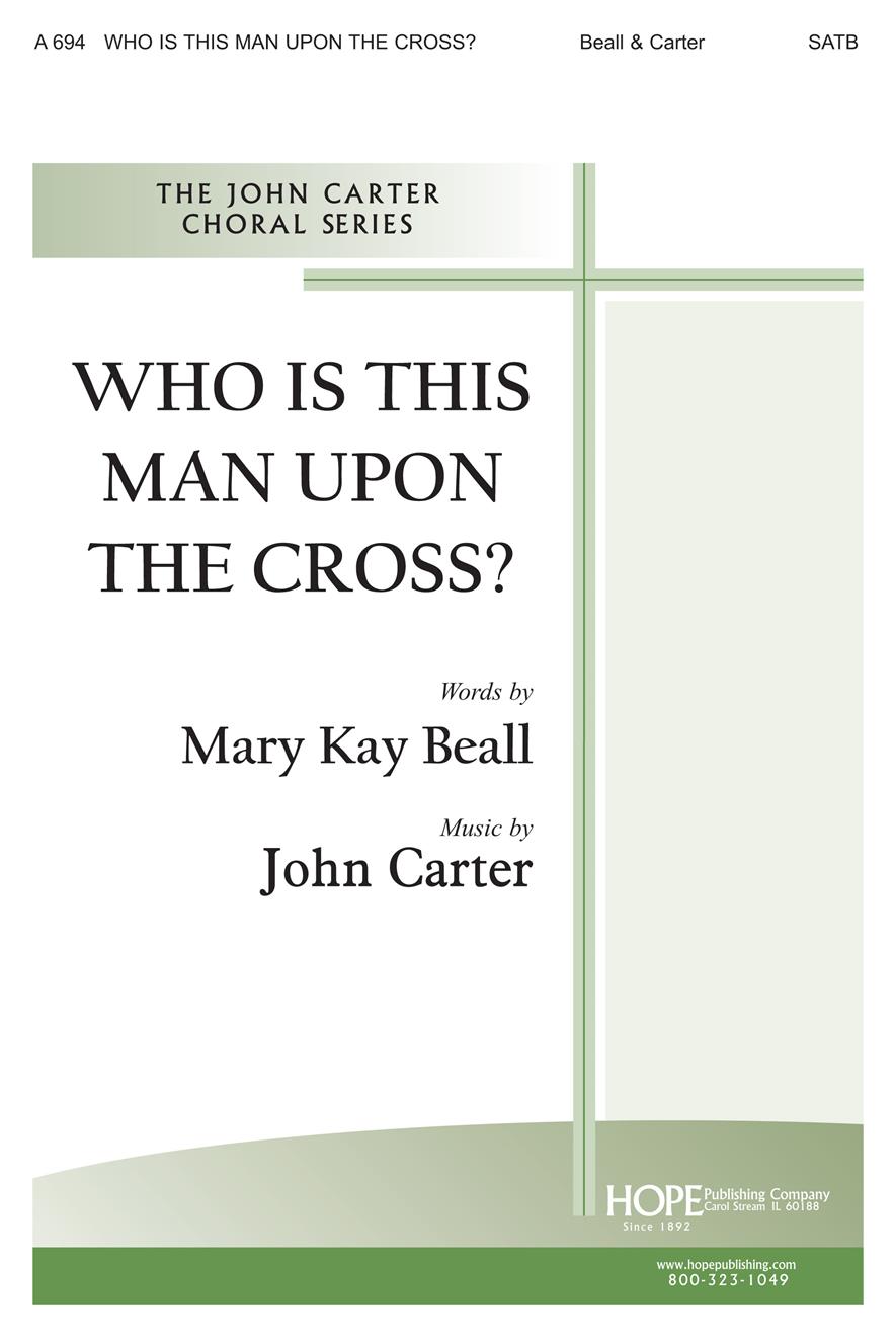 Who Is This Man upon the Cross - SATB Cover Image