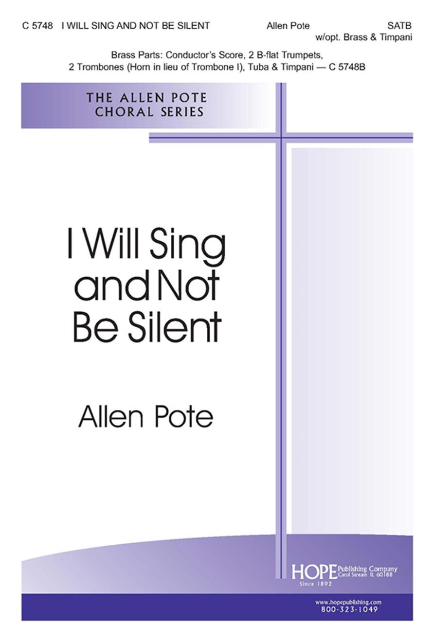 I Will Sing and Not Be Silent - SATB w-opt. Brass and Timp. Cover Image