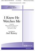 I Know He Watches Me - SATB
