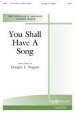 You Shall Have a Song - SATB-Digital Download