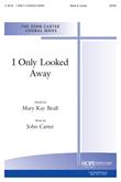 I Only Looked Away - SATB-Digital Version