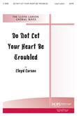 Do Not Let Your Heart Be Troubled - SATB-Digital Download