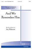 And We Remember Him - SATB-Digital Download