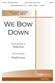 We Bow Down - SATB-Digital Download
