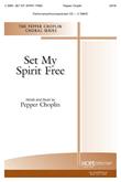 Set My Spirit Free - SATB-Digital Download