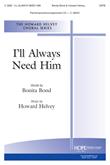 I'll Always Need Him - SATB-Digital Download