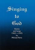 Singing to God - Michael Perry Hymn Collection Cover Image