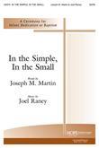 In the Simple, In the Small: A Ceremony for Infant Dedication or Baptism - SATB