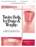 Twelve Bells for Praise and Worship - 3-6 Ringers 12 Bells C5-G7 Vol. 1 Cover Image