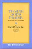 To Sing God's Praise - Carl Daw Hymn Collection Cover Image