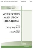 Who Is This Man upon the Cross - SATB Cover Image