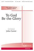 To God Be the Glory - SATB w-4-Hand Piano Cover Image