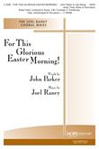 For This Glorious Easter Morning - SATB w-opt. flute brass and percussion Cover Image