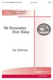 We Remember Him Today - SATB Cover Image