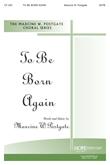 To Be Born Again - SATB Cover Image