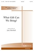 What Gift Can We Bring - Mixed Voices w-opt. Congregation Cover Image
