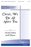 Christ, We Do All Adore You - SATB
