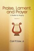 Praise, Lament, and Prayer: A Psalter for Singing Vol. 1